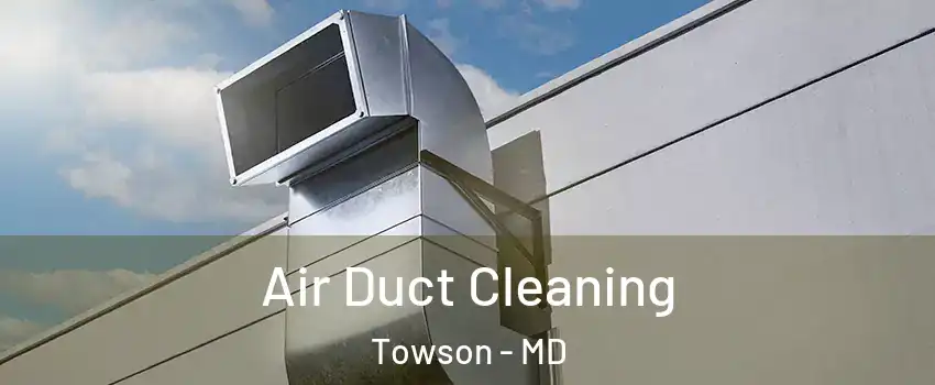  Air Duct Cleaning Towson - MD