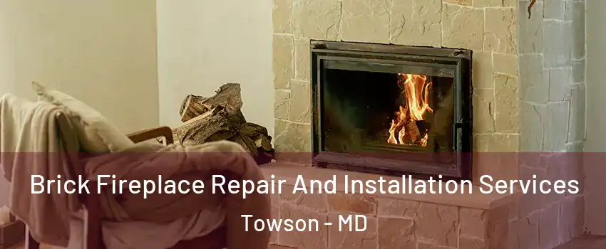  Brick Fireplace Repair And Installation Services Towson - MD