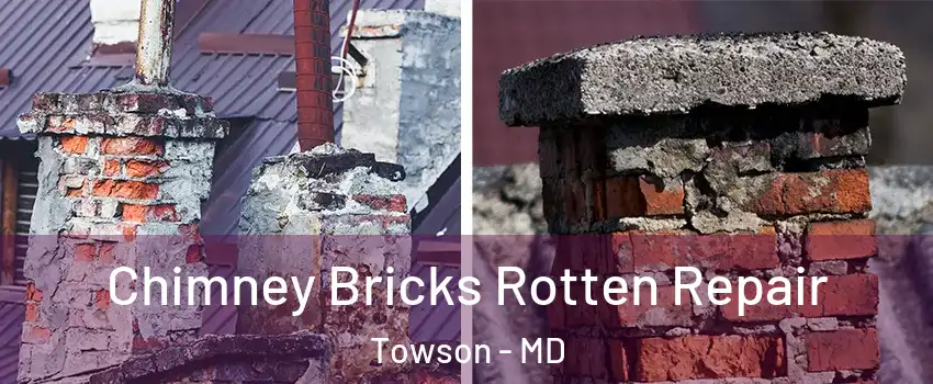  Chimney Bricks Rotten Repair Towson - MD