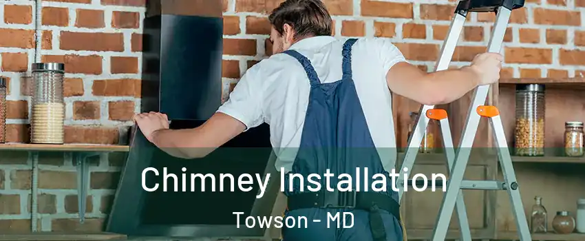  Chimney Installation Towson - MD
