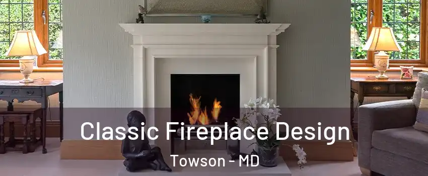  Classic Fireplace Design Towson - MD