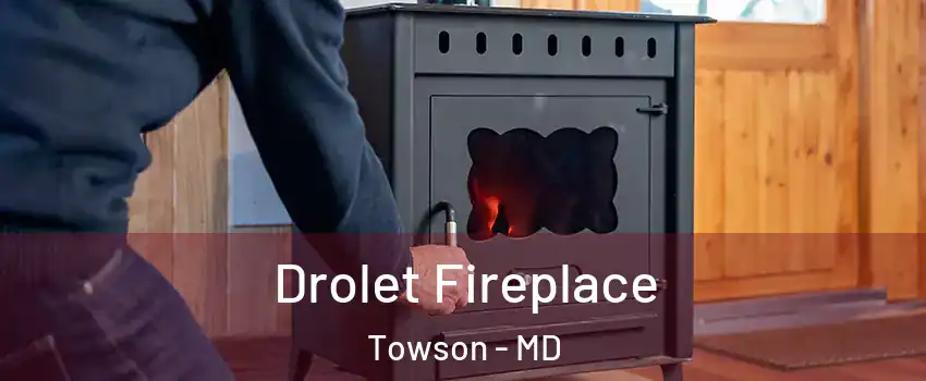  Drolet Fireplace Towson - MD