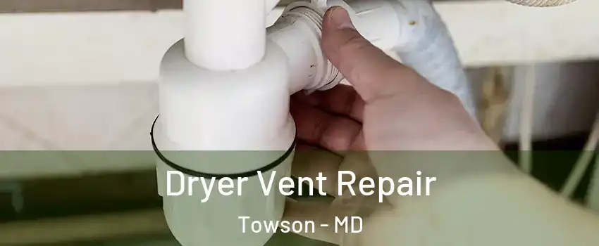  Dryer Vent Repair Towson - MD
