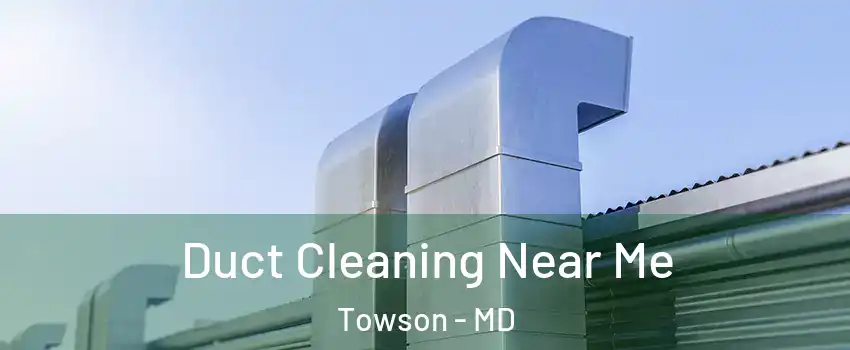  Duct Cleaning Near Me Towson - MD