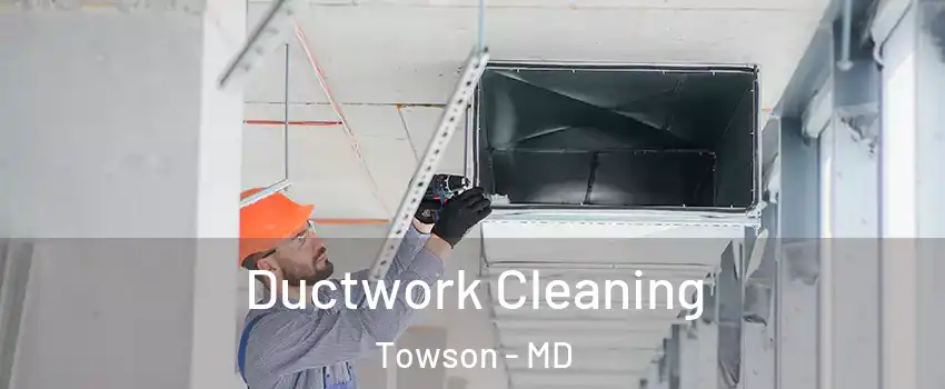  Ductwork Cleaning Towson - MD