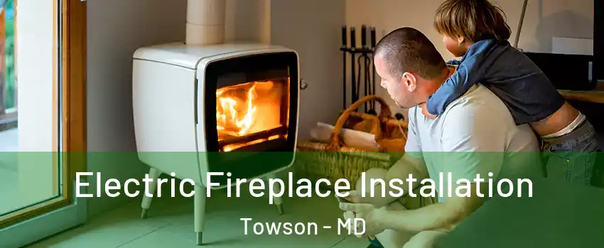  Electric Fireplace Installation Towson - MD