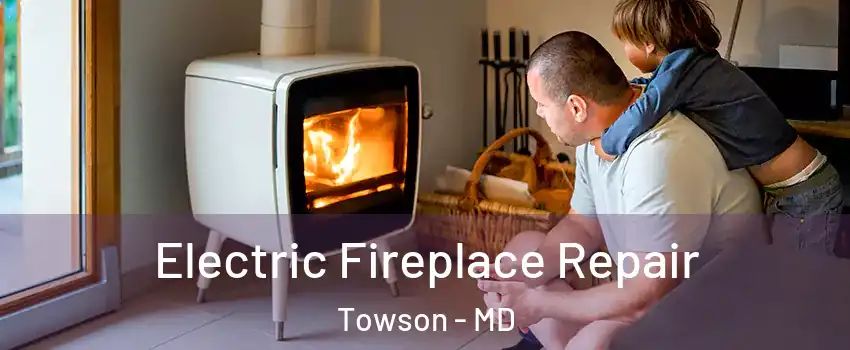  Electric Fireplace Repair Towson - MD
