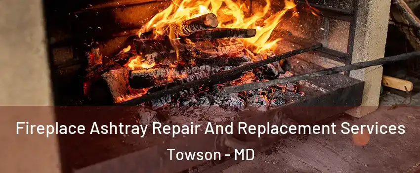  Fireplace Ashtray Repair And Replacement Services Towson - MD