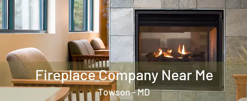  Fireplace Company Near Me Towson - MD