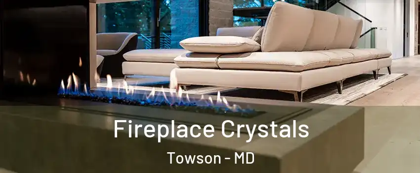  Fireplace Crystals Towson - MD