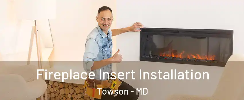  Fireplace Insert Installation Towson - MD