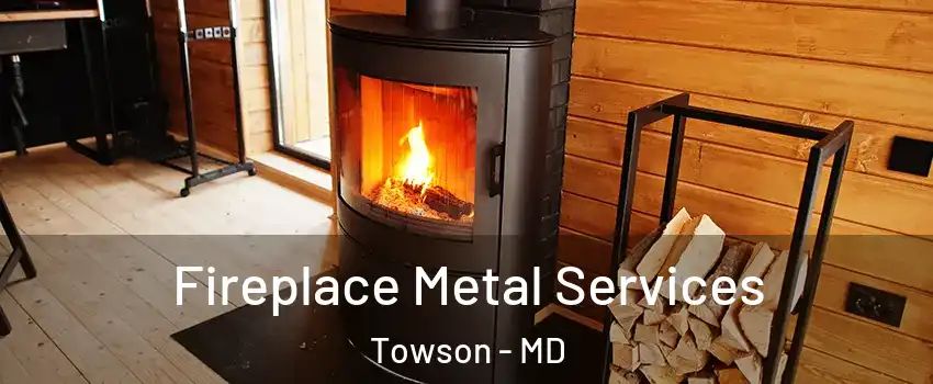 Fireplace Metal Services Towson - MD
