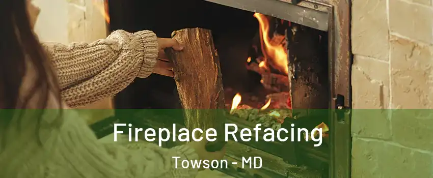  Fireplace Refacing Towson - MD