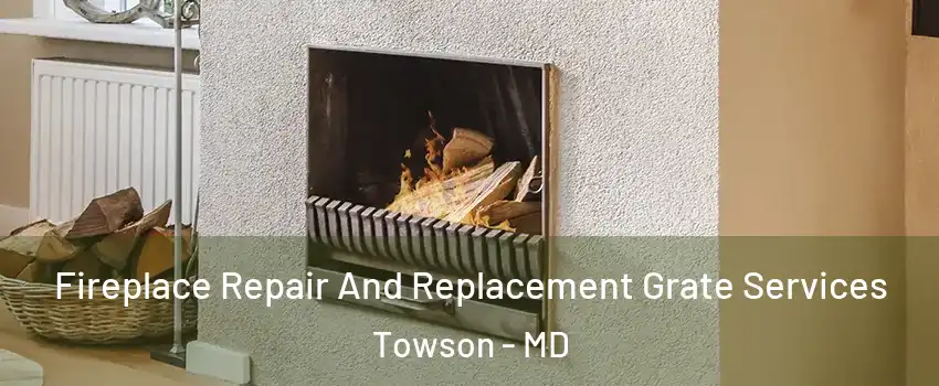  Fireplace Repair And Replacement Grate Services Towson - MD