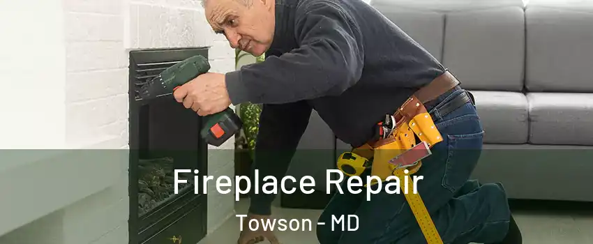  Fireplace Repair Towson - MD