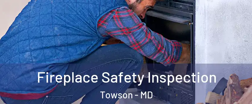  Fireplace Safety Inspection Towson - MD