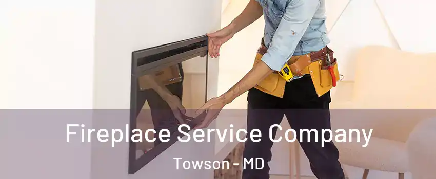  Fireplace Service Company Towson - MD