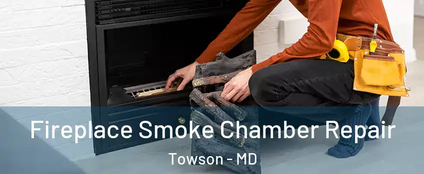  Fireplace Smoke Chamber Repair Towson - MD