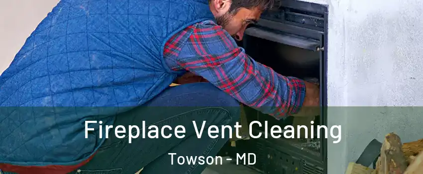  Fireplace Vent Cleaning Towson - MD
