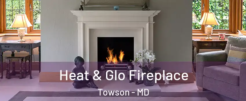  Heat & Glo Fireplace Towson - MD