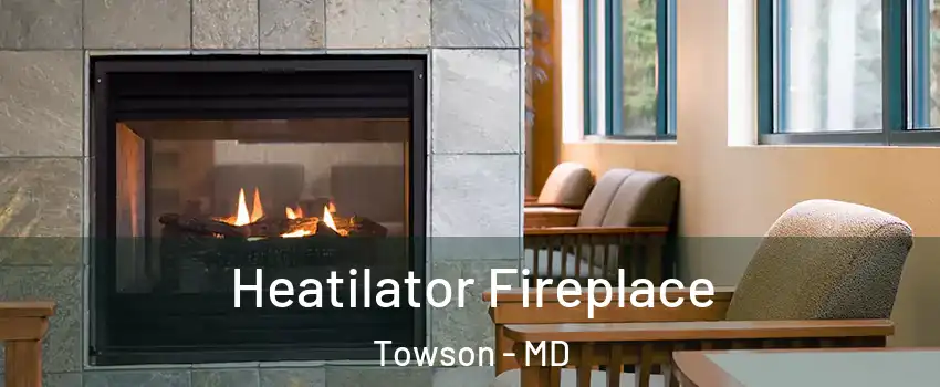 Heatilator Fireplace Towson - MD