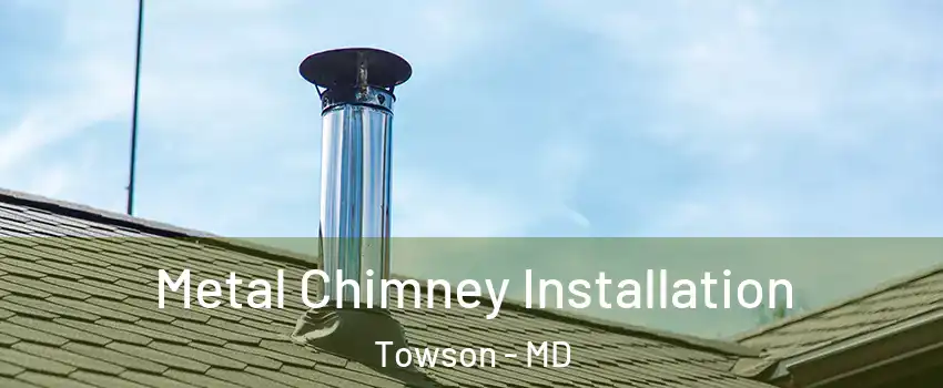 Metal Chimney Installation Towson - MD