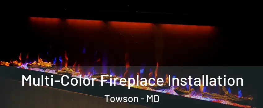  Multi-Color Fireplace Installation Towson - MD