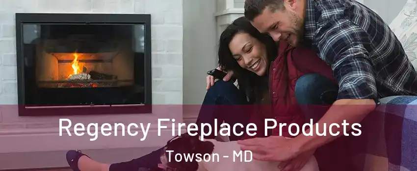  Regency Fireplace Products Towson - MD