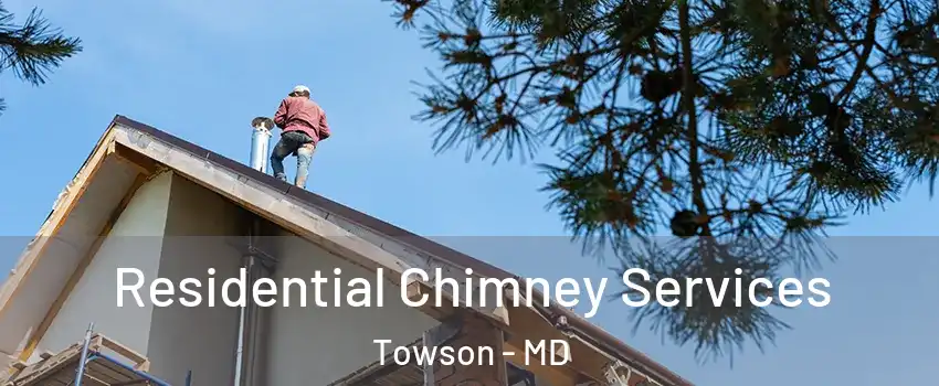  Residential Chimney Services Towson - MD