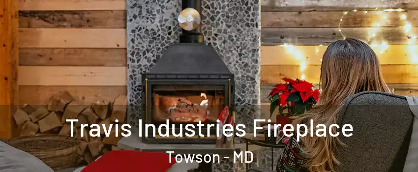  Travis Industries Fireplace Towson - MD