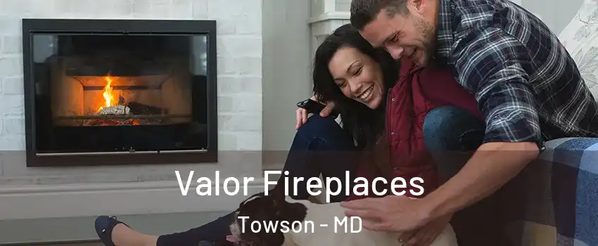  Valor Fireplaces Towson - MD