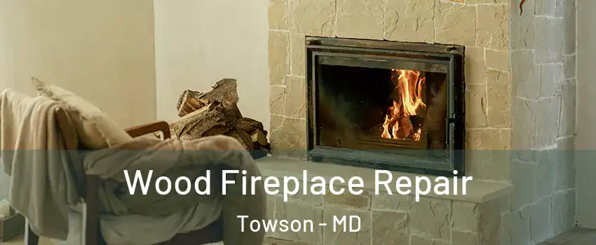  Wood Fireplace Repair Towson - MD